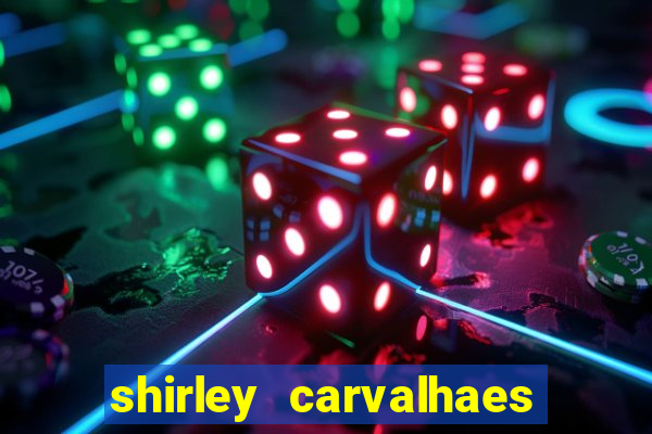 shirley carvalhaes porto seguro